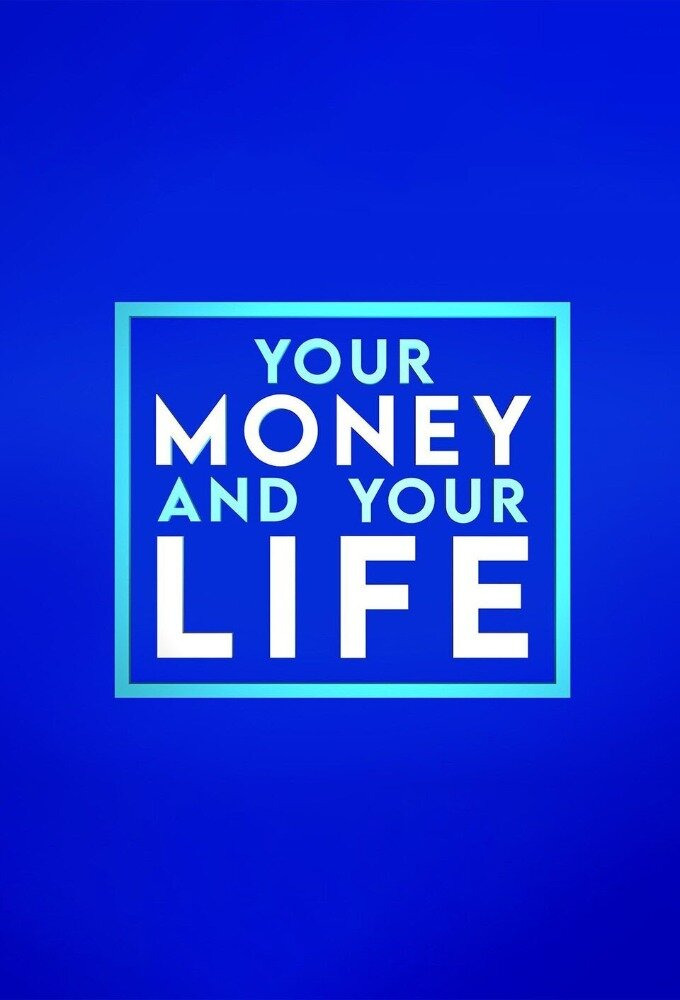 Сериал Your Money and Your Life