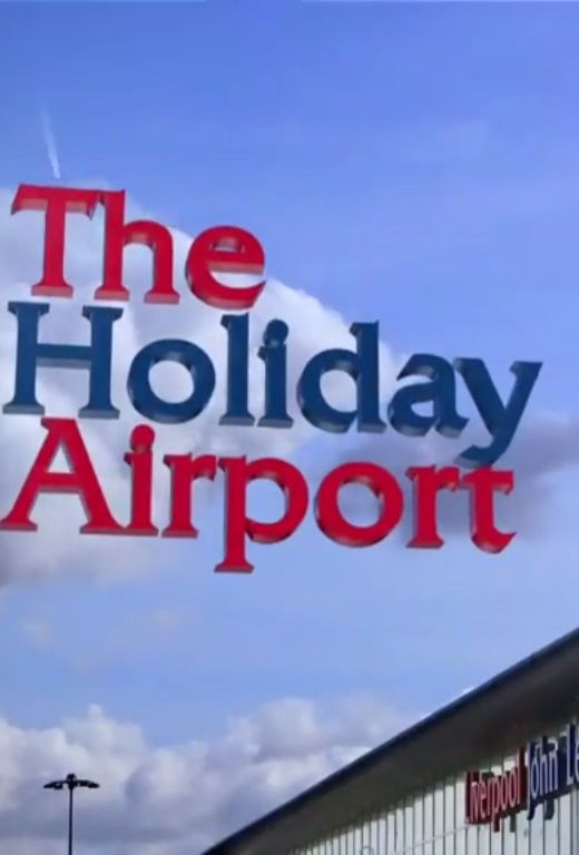 Сериал The Holiday Airport: Sun, Sea and Scousers