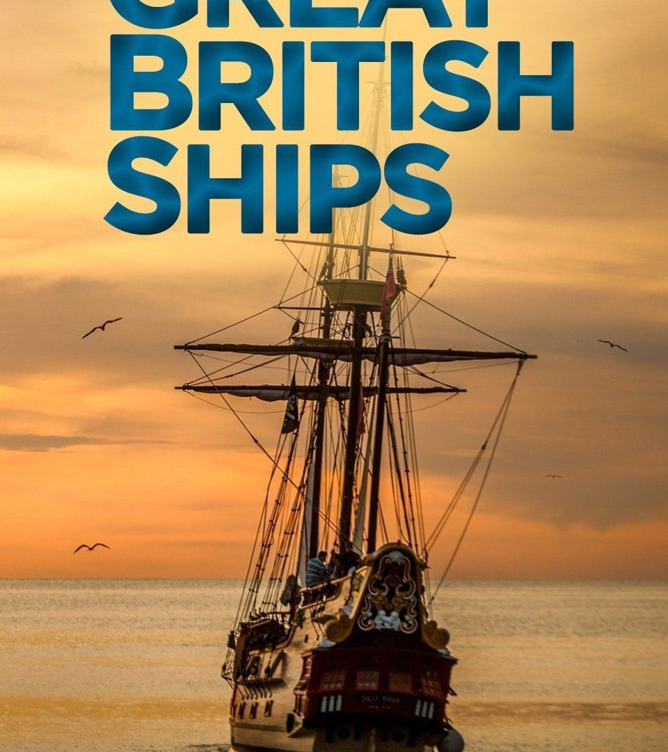 Сериал Great British Ships