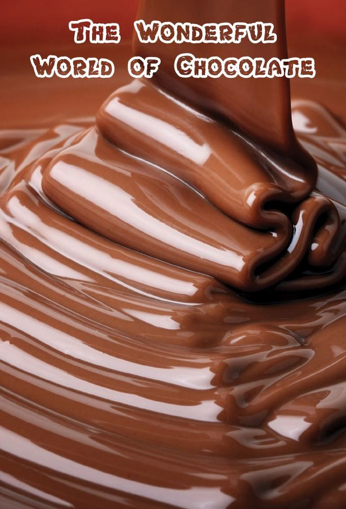 Сериал The Wonderful World of Chocolate