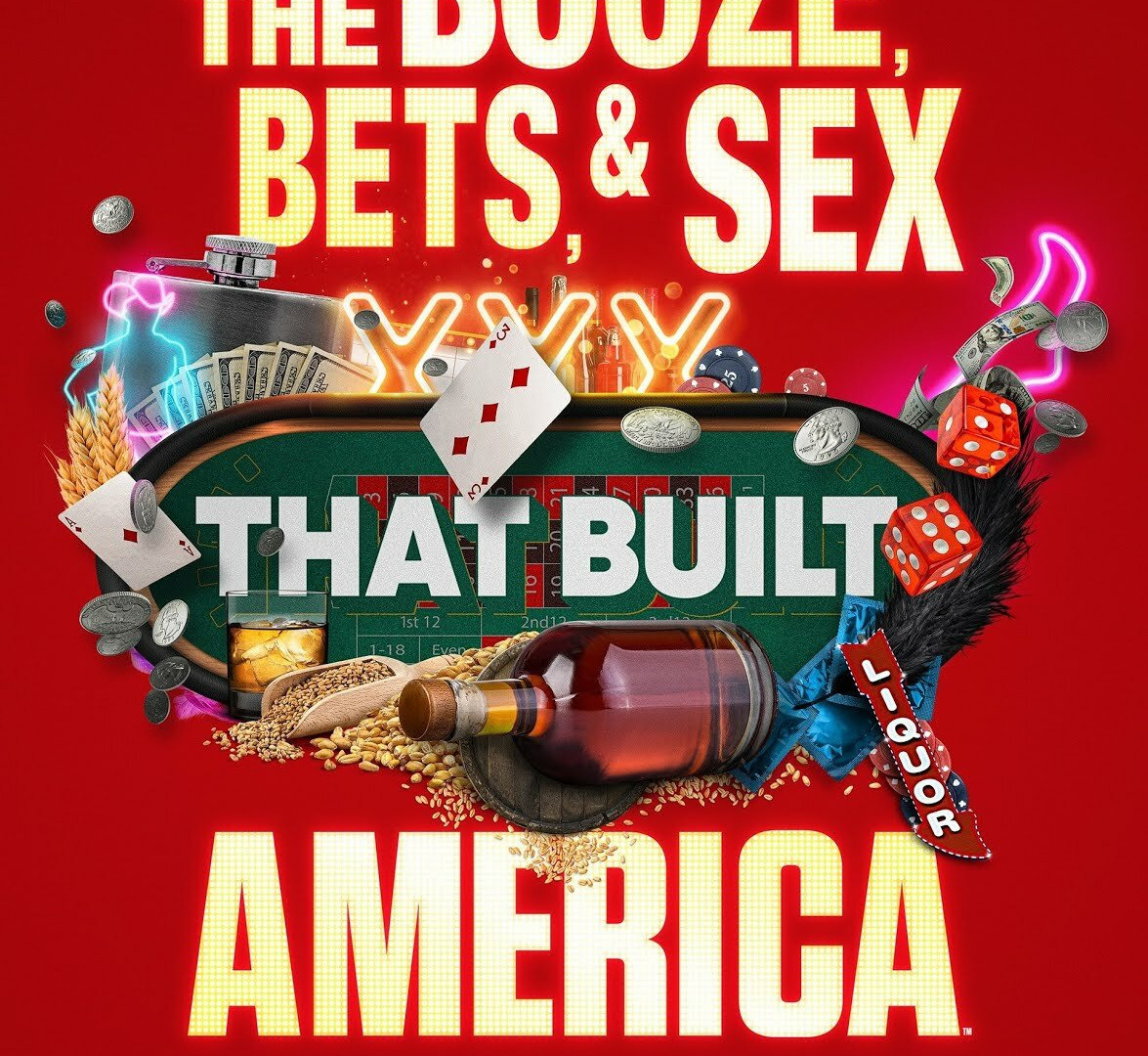 Show The Booze, Bets and Sex That Built America