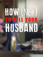 Сериал How (Not) to Kill Your Husband