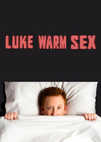 Сериал Luke Warm Sex