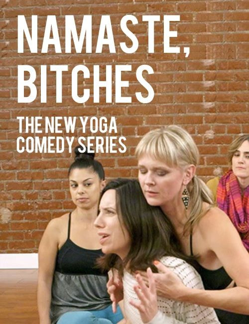 Сериал Namaste, Bitches