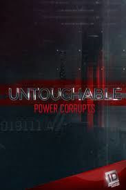 Show Untouchable: Power Corrupts