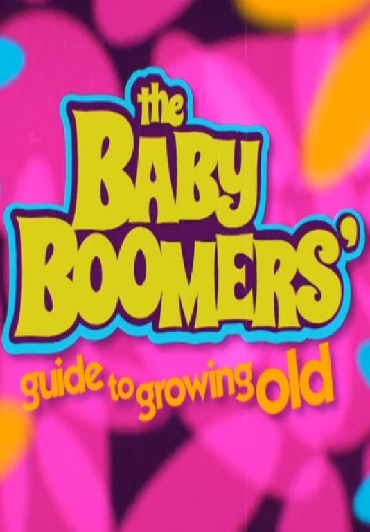 Сериал The Baby Boomers' Guide to Growing Old