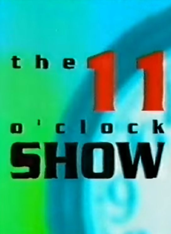 Show The 11 O'Clock Show