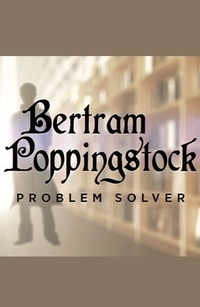 Сериал Bertram Poppingstock: Problem Solver