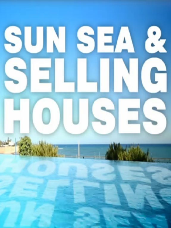 Сериал Sun, Sea and Selling Houses
