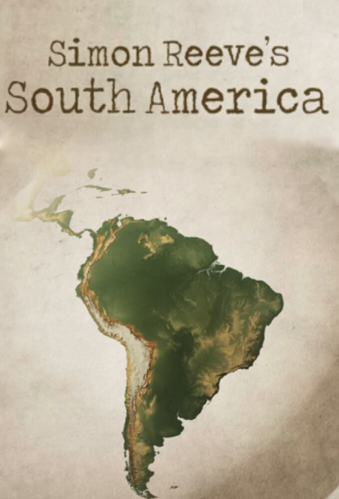 Сериал Simon Reeve's South America