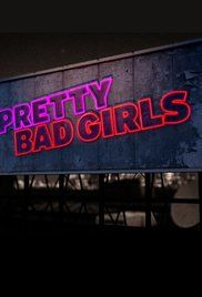 Сериал Pretty Bad Girls