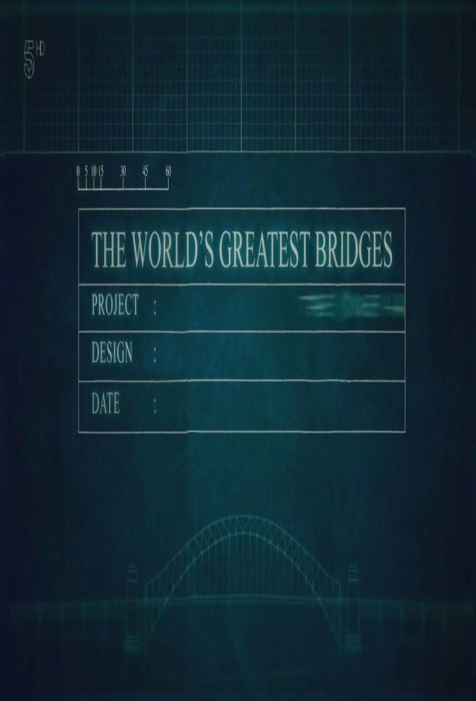 Сериал World's Greatest Bridges