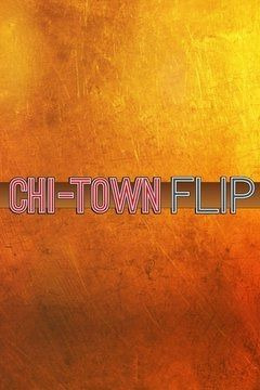 Сериал Chi-Town Flip