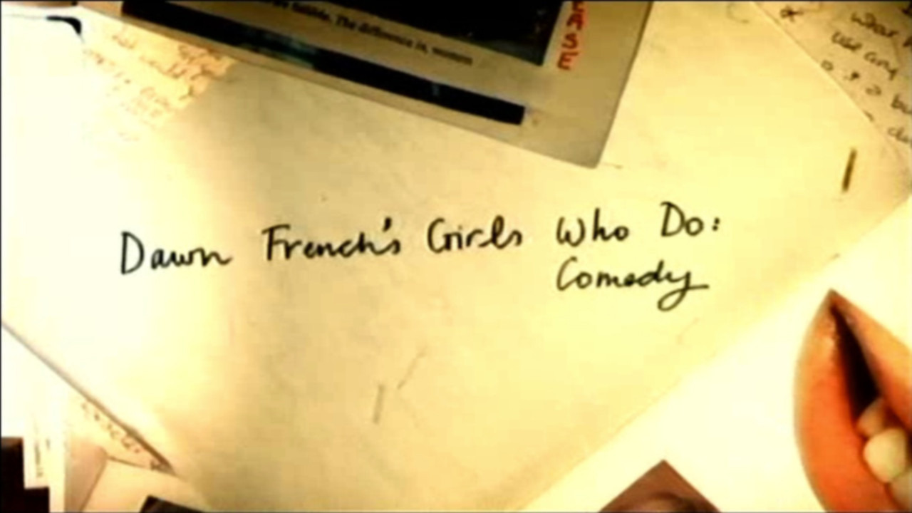 Сериал Dawn French's Girls Who Do: Comedy
