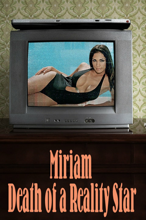Сериал Miriam: Death of a Reality Star