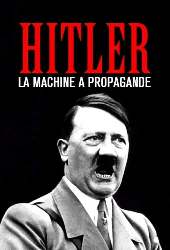 Сериал Hitler's Propaganda Machine