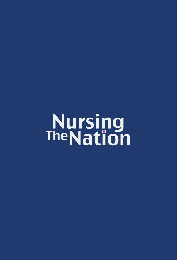 Сериал Nursing the Nation