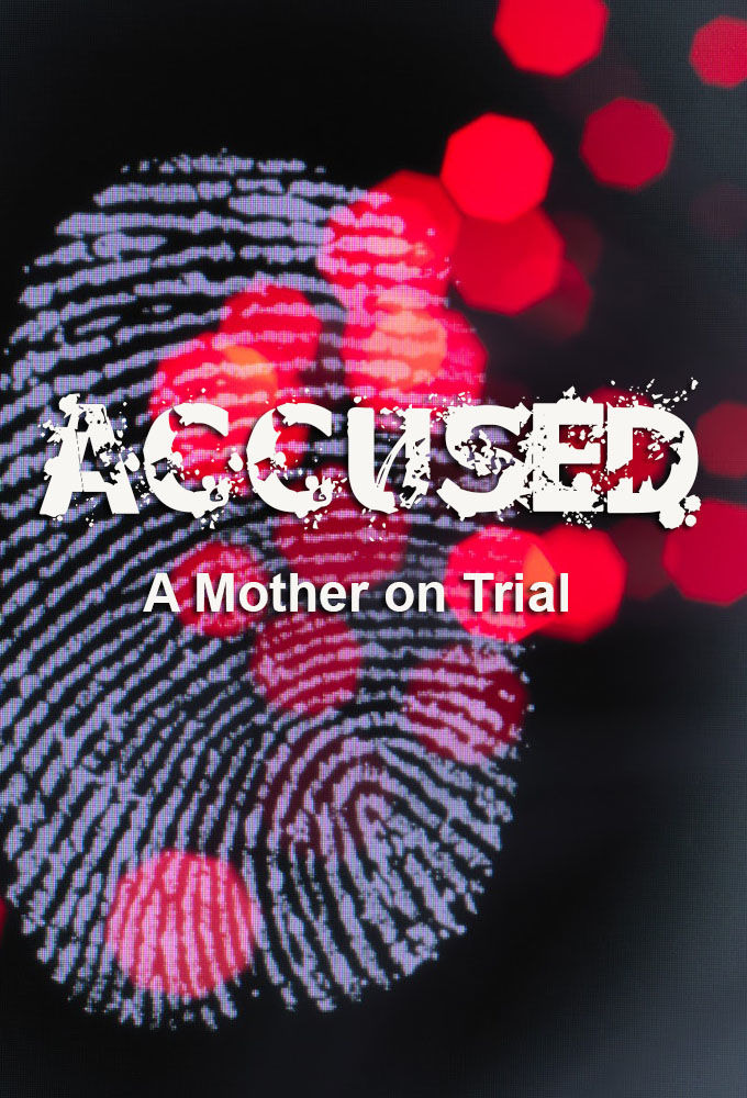 Сериал Accused: A Mother on Trial