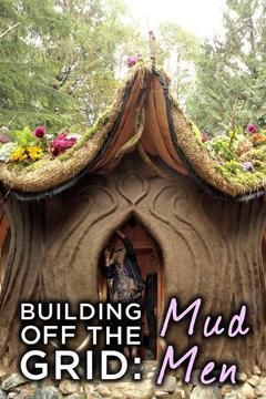 Show Building Off the Grid: Mud Men