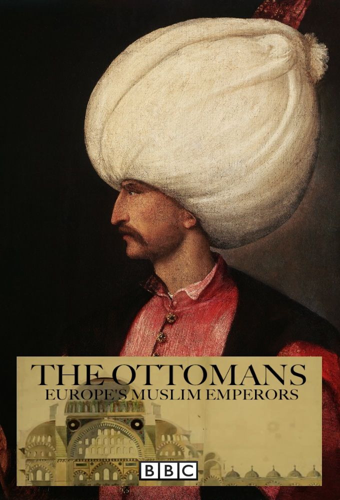 Show The Ottomans: Europe's Muslim Emperors