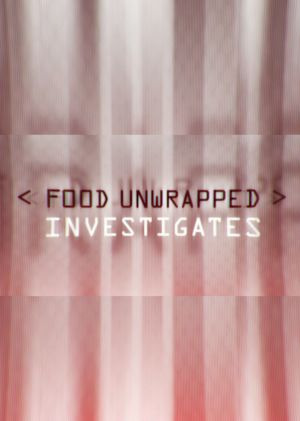 Сериал Food Unwrapped Investigates