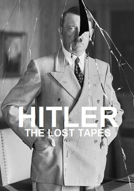 Show Hitler: The Lost Tapes