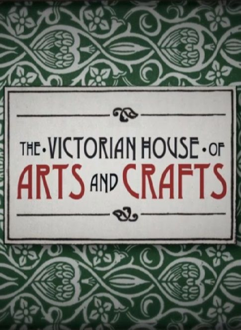 Сериал The Victorian House of Arts and Crafts