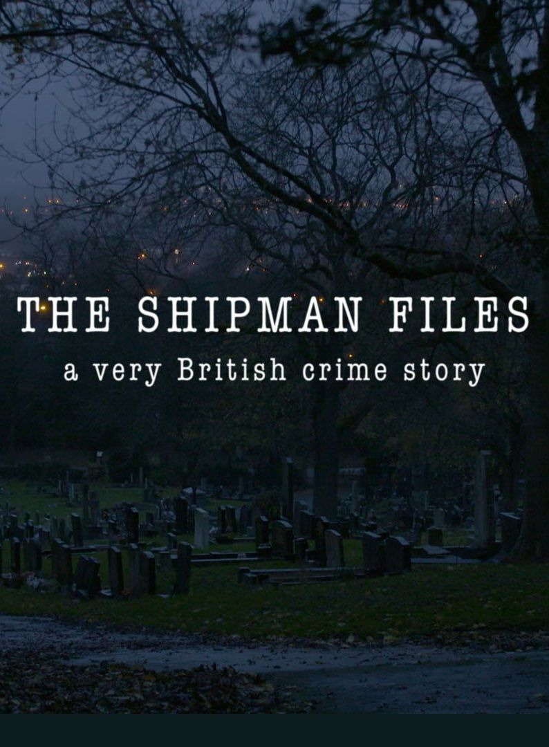 Сериал The Shipman Files: A Very British Crime Story
