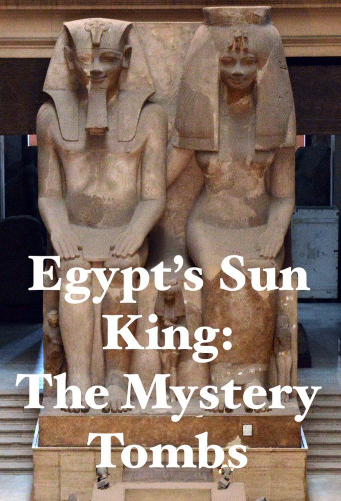 Show Egypt's Sun King: The Mystery Tombs