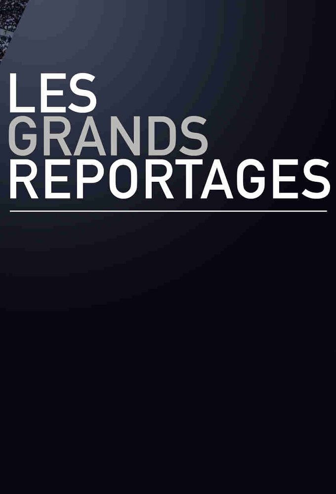 Сериал Les grands reportages