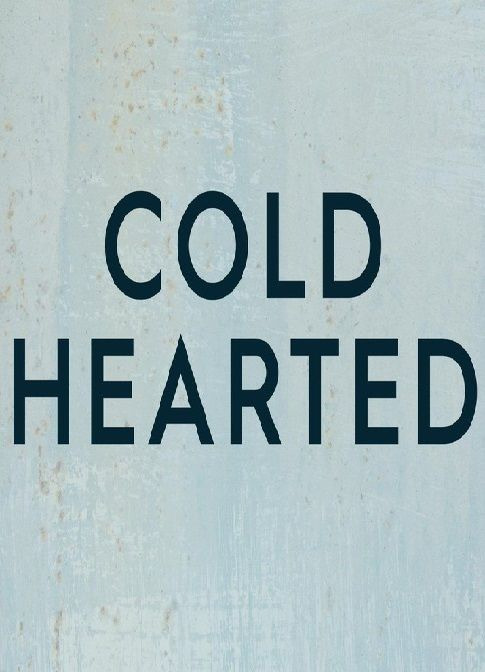 Сериал Cold Hearted