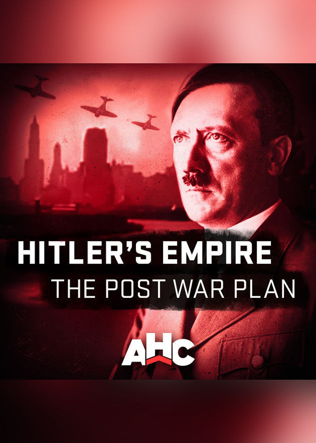 Show Hitler's Empire: The Post War Plan