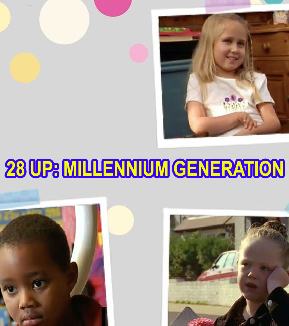 Show 28 Up: Millennium Generation