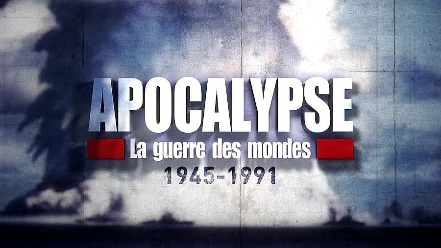 Show Apocalypse, La Guerre des mondes : 1945-1991