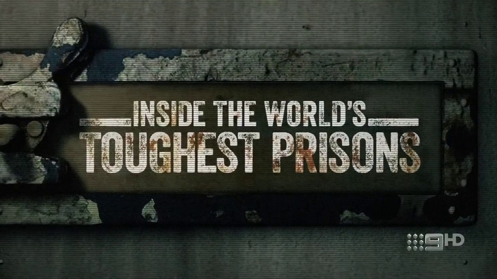 Show Inside the World's Toughest Prisons
