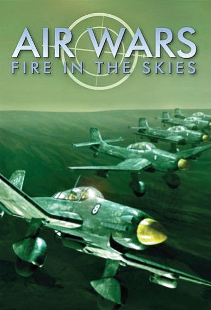 Сериал Air Wars: Fire in the Skies