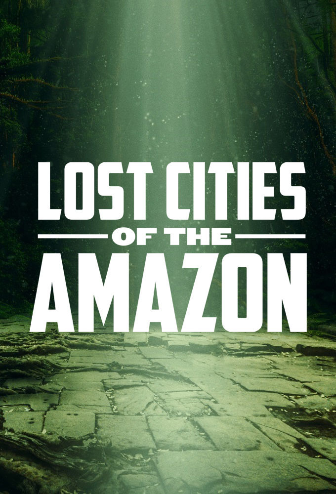 Сериал Lost Cities of the Amazon