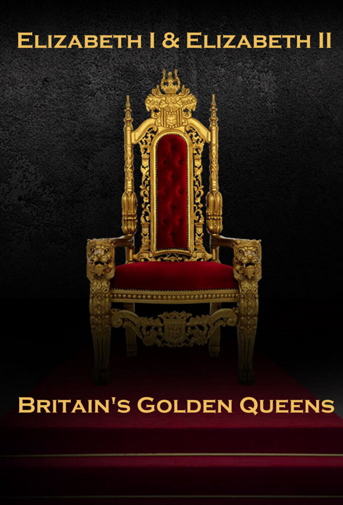Show Elizabeth I & II: Two Golden Queens