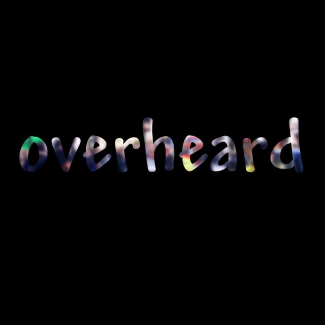 Show Overheard