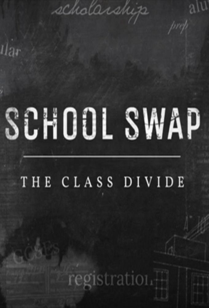 Сериал School Swap: The Class Divide