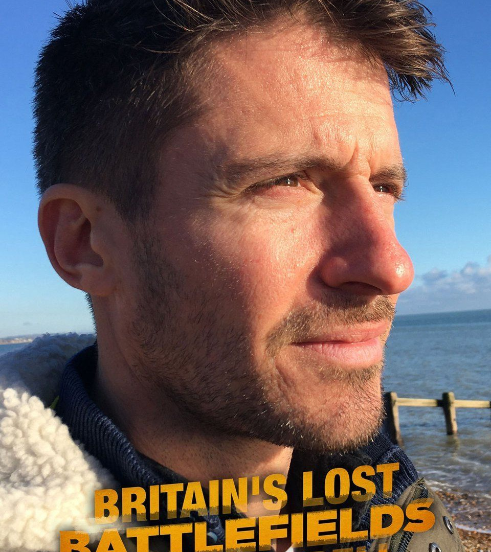 Show Britain's Lost Battlefields with Rob Bell
