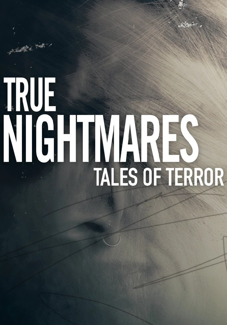 Сериал True Nightmares: Tales of Terror