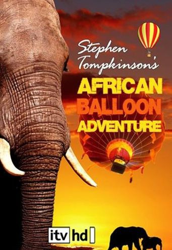 Сериал Stephen Tompkinson's African Balloon Adventure