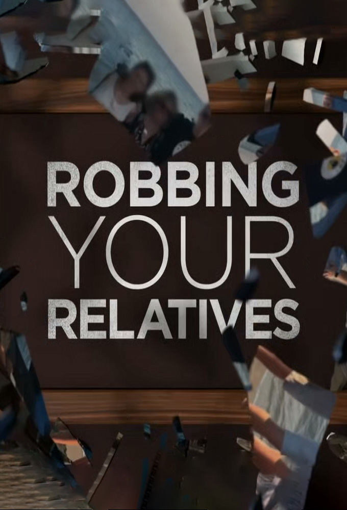 Сериал Robbing Your Relatives