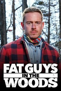 Сериал Fat Guys in the Woods
