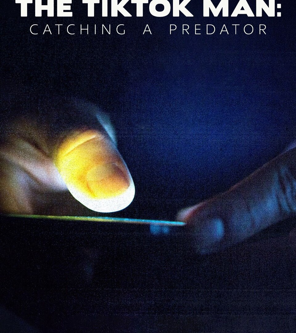 Show The TikTok Man: Catching a Predator