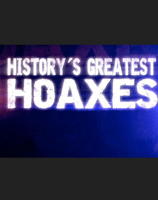 Сериал History's Greatest Hoaxes