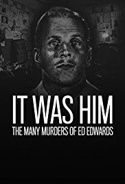 Сериал It Was Him: The Many Murders of Ed Edwards