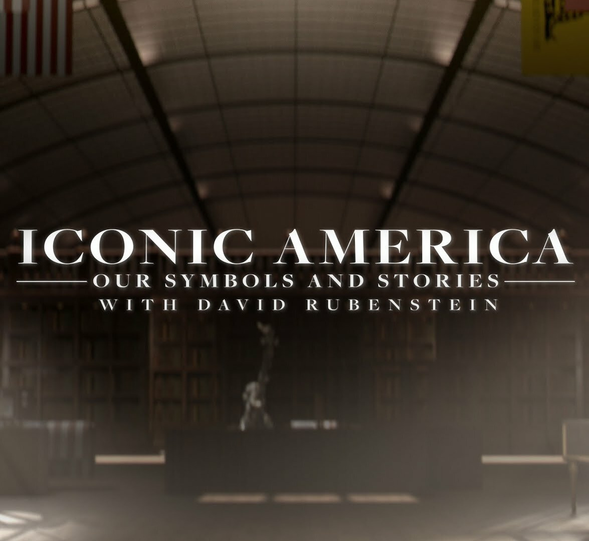 Show Iconic America: Our Symbols and Stories with David Rubenstein