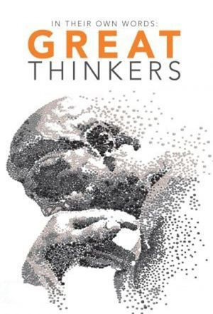 Сериал Great Thinkers: In Their Own Words